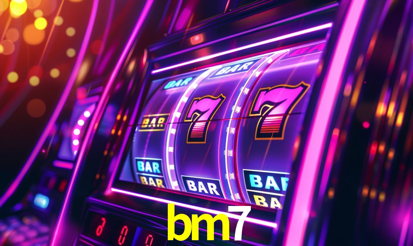 bm7,bm7 games